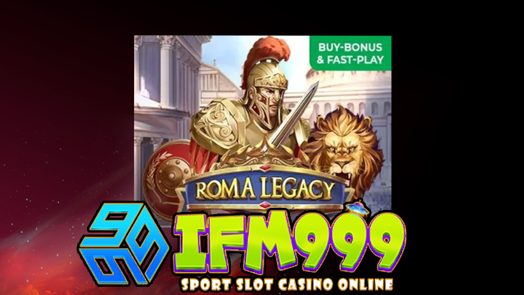 ifm999 Roma Legacy