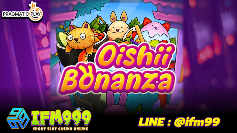 Oishii Bonanza ifm999